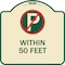 Signmission No Parking Symbol Within 50 Feet Heavy-Gauge Aluminum Architectural Sign, 18" x 18", TG-1818-22689 A-DES-TG-1818-22689 - alternate 1